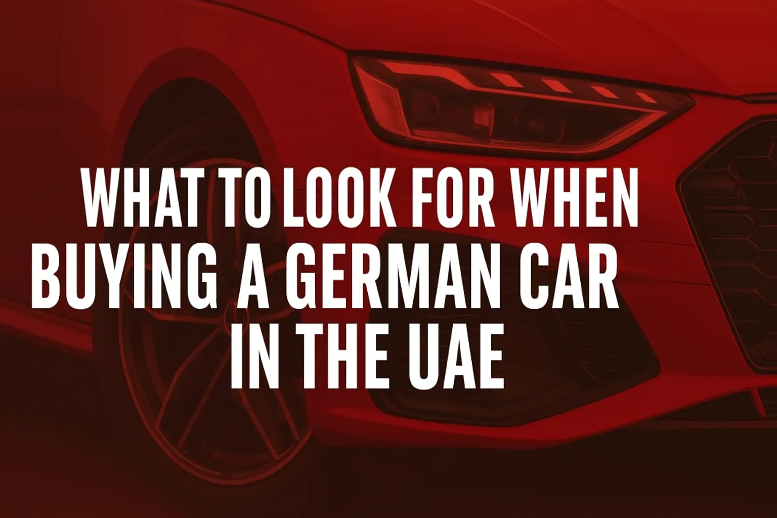 What to Look for When Buying a German Car in the UAE