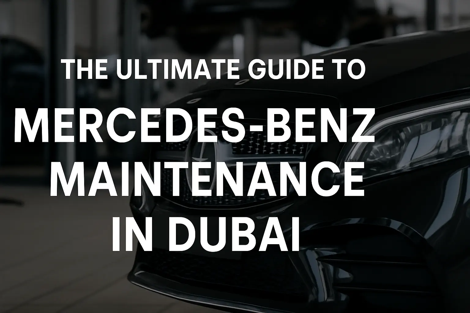 Guide to Mercedes-Benz Maintenance in Dubai