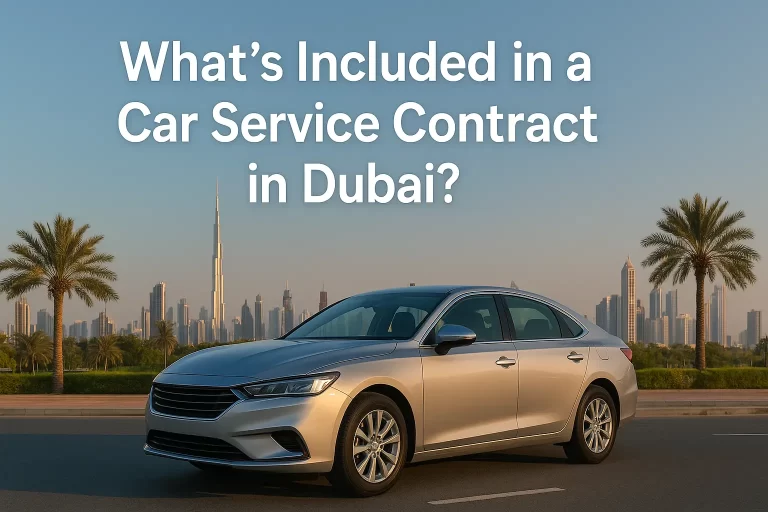 What’s Included in a Car Service Contract in Dubai?