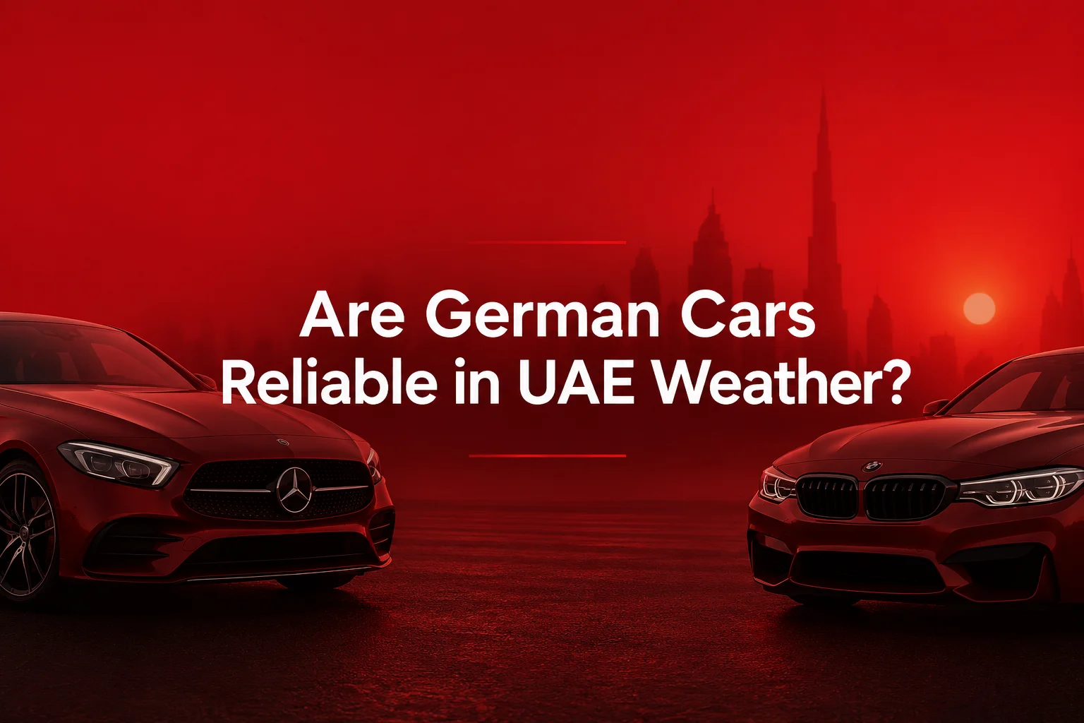 Are German Cars Reliable in UAE Weather?